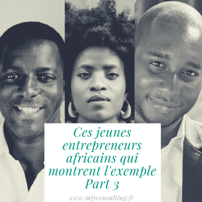 CES JEUNES ENTREPRENEURS AFRICAINS QUI MONTRENT LEXEMPLE MJY